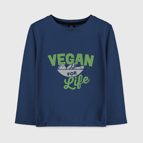 Детский лонгслив хлопок с принтом Vegan for Life , 100% хлопок | круглый вырез горловины, полуприлегающий силуэт, длина до линии бедер | Тематика изображения на принте: green | vegan | yoga | веган | вегетарианец | вегетарианство | витамины | здоровье | зеленый | зож | йога | овощи | фрукты