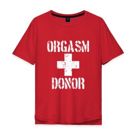 Мужская футболка хлопок Oversize с принтом Orgasm + donor , 100% хлопок | свободный крой, круглый ворот, “спинка” длиннее передней части | malchishnik | американский пирог | донор | жених | мальчишник | молодожены | свадьба | стифлер