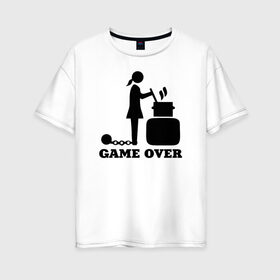 Женская футболка хлопок Oversize с принтом Game over , 100% хлопок | свободный крой, круглый ворот, спущенный рукав, длина до линии бедер
 | борщ | девичник | замуж | конец игры | невеста | подружка невесты