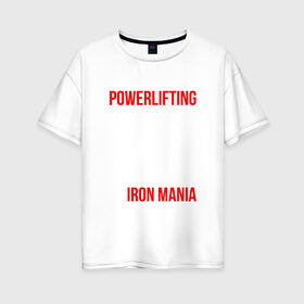 Женская футболка хлопок Oversize с принтом Пауэрлифтинг , 100% хлопок | свободный крой, круглый ворот, спущенный рукав, длина до линии бедер
 | powerlifting | пауэрлифтинг