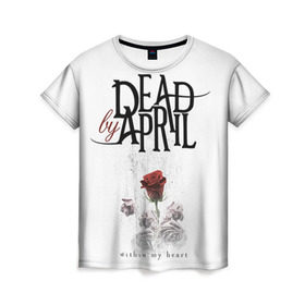 Женская футболка 3D с принтом Dead by April , 100% полиэфир ( синтетическое хлопкоподобное полотно) | прямой крой, круглый вырез горловины, длина до линии бедер | dba | dead by april | дэд бай эйприл