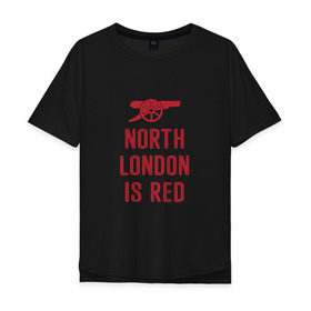 Мужская футболка хлопок Oversize с принтом North London is Red , 100% хлопок | свободный крой, круглый ворот, “спинка” длиннее передней части | arsenal | football | арсенал | лондон | спорт | футбол