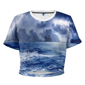 Женская футболка 3D укороченная с принтом Шторм , 100% полиэстер | круглая горловина, длина футболки до линии талии, рукава с отворотами | брызги | буря | вода | волны | гроза | капли | красивое | молния | море | непогода | океан | природа | синее | стихия | тучи