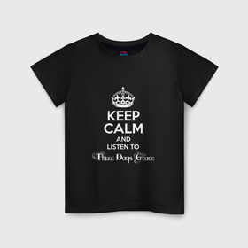 Детская футболка хлопок с принтом Listen to Three Days Grace , 100% хлопок | круглый вырез горловины, полуприлегающий силуэт, длина до линии бедер | Тематика изображения на принте: heavy metal | keep calm | корона | надпись | рок | слушай | сохраняй спокойствие | хард рок