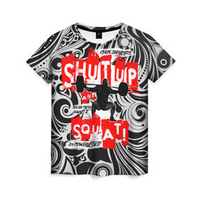 Женская футболка 3D с принтом Powerlifting shut up and squat , 100% полиэфир ( синтетическое хлопкоподобное полотно) | прямой крой, круглый вырез горловины, длина до линии бедер | powerlifting | shut up and squat | пауэрлифтинг
