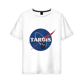 Женская футболка хлопок Oversize с принтом Tardis NASA , 100% хлопок | свободный крой, круглый ворот, спущенный рукав, длина до линии бедер
 | doctor who | space | tardis | time machine | будка | время. пространство | доктор кто | космос | машина времени | наса | сериал | тардис