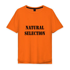 Мужская футболка хлопок Oversize с принтом Natural Selection , 100% хлопок | свободный крой, круглый ворот, “спинка” длиннее передней части | Тематика изображения на принте: natural | надпись