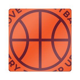 Магнит виниловый Квадрат с принтом Люблю баскетбол , полимерный материал с магнитным слоем | размер 9*9 см, закругленные углы | basketball | i love | try to keep up | мяч | спортсмен