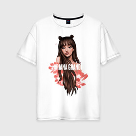 Женская футболка хлопок Oversize с принтом Ariana Grande , 100% хлопок | свободный крой, круглый ворот, спущенный рукав, длина до линии бедер
 | ariana grande