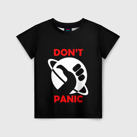 Детская футболка 3D с принтом Don`t panic , 100% гипоаллергенный полиэфир | прямой крой, круглый вырез горловины, длина до линии бедер, чуть спущенное плечо, ткань немного тянется | dont panic