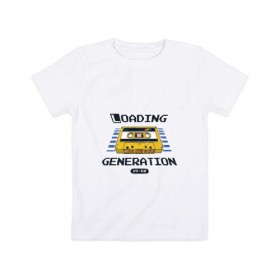 Детская футболка хлопок с принтом Loading Generation , 100% хлопок | круглый вырез горловины, полуприлегающий силуэт, длина до линии бедер | Тематика изображения на принте: 1982 | аудиокассета | загрузка | кассета | поколение