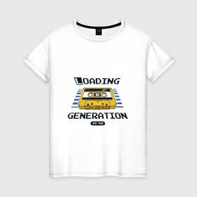 Женская футболка хлопок с принтом Loading Generation , 100% хлопок | прямой крой, круглый вырез горловины, длина до линии бедер, слегка спущенное плечо | 1982 | аудиокассета | загрузка | кассета | поколение