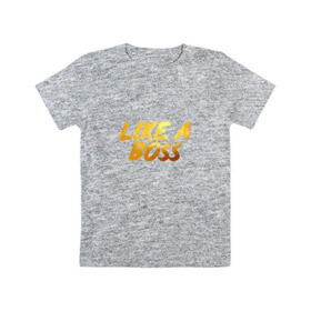 Детская футболка хлопок с принтом Like a Boss , 100% хлопок | круглый вырез горловины, полуприлегающий силуэт, длина до линии бедер | boss | gold | like | босс | золото | надпись | пафос | понты