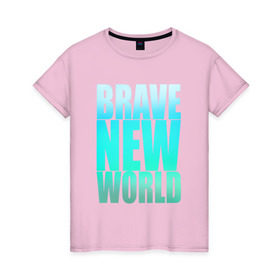 Женская футболка хлопок с принтом О дивный новый мир , 100% хлопок | прямой крой, круглый вырез горловины, длина до линии бедер, слегка спущенное плечо | brave | new | world | антиутопия | книга | надпись | хаксли