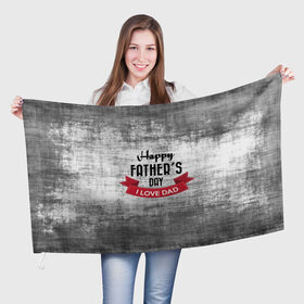 Флаг 3D с принтом Happy Father`s day , 100% полиэстер | плотность ткани — 95 г/м2, размер — 67 х 109 см. Принт наносится с одной стороны | happy father day | отец | папа | подарки | праздник | текстуры