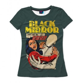 Женская футболка 3D с принтом Black Mirror , 100% полиэфир ( синтетическое хлопкоподобное полотно) | прямой крой, круглый вырез горловины, длина до линии бедер | 
