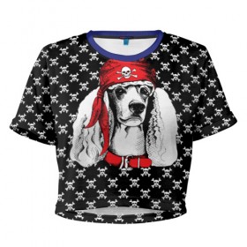 Женская футболка 3D укороченная с принтом Пудель пират , 100% полиэстер | круглая горловина, длина футболки до линии талии, рукава с отворотами | animal | dog | pet | puppy | skull | арт | животные | пес | пират | пудель | собаки | текстура | череп