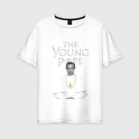 Женская футболка хлопок Oversize с принтом Молодой Папа The Young Pope , 100% хлопок | свободный крой, круглый ворот, спущенный рукав, длина до линии бедер
 | Тематика изображения на принте: the young pope | джуд лоу | молодой папа