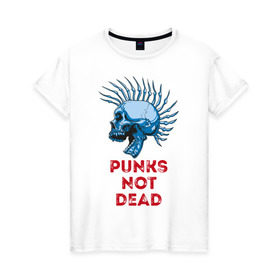 Женская футболка хлопок с принтом Punks not dead , 100% хлопок | прямой крой, круглый вырез горловины, длина до линии бедер, слегка спущенное плечо | music | punk | rock | skull | музыка | панк | рок | череп | черепа