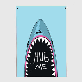 Постер с принтом Обними Меня / Акула , 100% бумага
 | бумага, плотность 150 мг. Матовая, но за счет высокого коэффициента гладкости имеет небольшой блеск и дает на свету блики, но в отличии от глянцевой бумаги не покрыта лаком | hug me | shark | челюсти