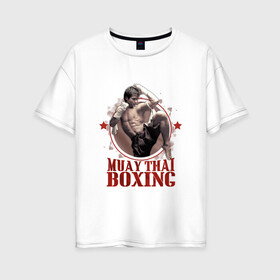 Женская футболка хлопок Oversize с принтом Тайский бокс , 100% хлопок | свободный крой, круглый ворот, спущенный рукав, длина до линии бедер
 | muay thai boxing