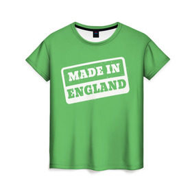 Женская футболка 3D с принтом Made in England , 100% полиэфир ( синтетическое хлопкоподобное полотно) | прямой крой, круглый вырез горловины, длина до линии бедер | англия | надпись | сделано | страна | турист