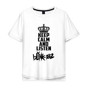Мужская футболка хлопок Oversize с принтом Keep calm and listen Blink-182 , 100% хлопок | свободный крой, круглый ворот, “спинка” длиннее передней части | Тематика изображения на принте: 