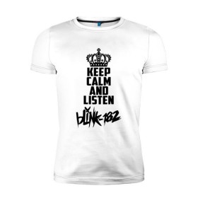 Мужская футболка премиум с принтом Keep calm and listen Blink-182 , 92% хлопок, 8% лайкра | приталенный силуэт, круглый вырез ворота, длина до линии бедра, короткий рукав | Тематика изображения на принте: 