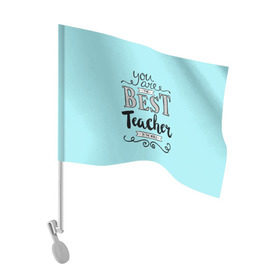 Флаг для автомобиля с принтом Лучший учитель , 100% полиэстер | Размер: 30*21 см | день учителя | учитель
