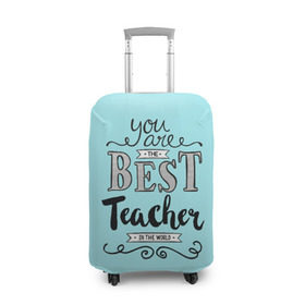 Чехол для чемодана 3D с принтом Лучший учитель , 86% полиэфир, 14% спандекс | двустороннее нанесение принта, прорези для ручек и колес | день учителя | учитель