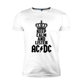 Мужская футболка премиум с принтом Keep calm and listen AC/DC , 92% хлопок, 8% лайкра | приталенный силуэт, круглый вырез ворота, длина до линии бедра, короткий рукав | ac dc | acdc | австралийская | альбом | ангус янг | блюз рок | гитара | головы | группа | крис слэйд | музыканты | надпись | певцы | рок | рок н ролл | стиви янг | хард рок | эксл роуз