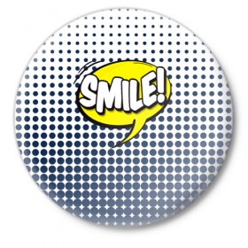 Значок с принтом Smile! ,  металл | круглая форма, металлическая застежка в виде булавки | 