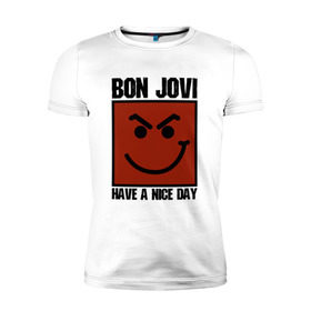 Мужская футболка премиум с принтом Bon Jovi, have a nice day , 92% хлопок, 8% лайкра | приталенный силуэт, круглый вырез ворота, длина до линии бедра, короткий рукав | Тематика изображения на принте: bon jovi | бон | бон джови | глэм | группа | джови | джон | метал | рок | хард