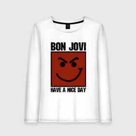 Женский лонгслив хлопок с принтом Bon Jovi have a nice day , 100% хлопок |  | bon jovi | бон | бон джови | глэм | группа | джови | джон | метал | рок | хард