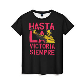 Женская футболка 3D с принтом Hasta La Victoria Siempre , 100% полиэфир ( синтетическое хлопкоподобное полотно) | прямой крой, круглый вырез горловины, длина до линии бедер | che | cuba | guevara | hasta | la victoria | libre | revolution | siempre | ussr | гевара | до полной | куба | о.м.с.к. | победы | революция | свободная | ссср | че