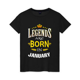 Женская футболка хлопок с принтом Legends are born in january , 100% хлопок | прямой крой, круглый вырез горловины, длина до линии бедер, слегка спущенное плечо | Тематика изображения на принте: 