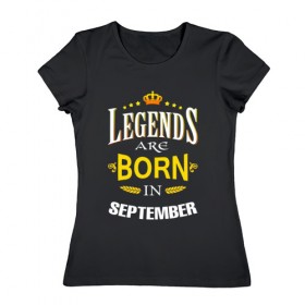 Женская футболка хлопок с принтом Legends are born in september , 100% хлопок | прямой крой, круглый вырез горловины, длина до линии бедер, слегка спущенное плечо | september | день рождения | подарок | праздник | сентябрь