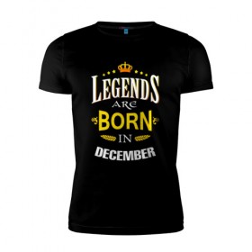 Мужская футболка премиум с принтом Legends are born in december , 92% хлопок, 8% лайкра | приталенный силуэт, круглый вырез ворота, длина до линии бедра, короткий рукав | 