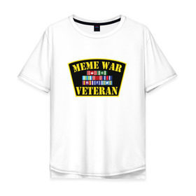 Мужская футболка хлопок Oversize с принтом MEME WAR VETERAN , 100% хлопок | свободный крой, круглый ворот, “спинка” длиннее передней части | Тематика изображения на принте: ветеран мемной войны | военные действия | диванные войска | интернет | мемасы | мемесы | мемчики | мемы | прикол