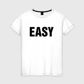 Женская футболка хлопок с принтом EASY , 100% хлопок | прямой крой, круглый вырез горловины, длина до линии бедер, слегка спущенное плечо | изи | изи катка | легко | просто