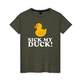 Женская футболка хлопок с принтом Sick my duck! , 100% хлопок | прямой крой, круглый вырез горловины, длина до линии бедер, слегка спущенное плечо | больная уточка