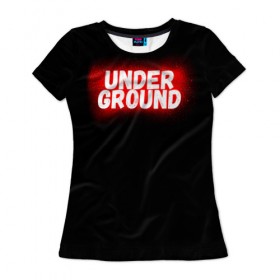 Женская футболка 3D с принтом Underground , 100% полиэфир ( синтетическое хлопкоподобное полотно) | прямой крой, круглый вырез горловины, длина до линии бедер | calligraphy | fonts | hiphop | logo | paint | rap | style | trap | under | underground | андерграунд | каллиграфия | рэп | стиль | трэп | хипхоп | шрифт