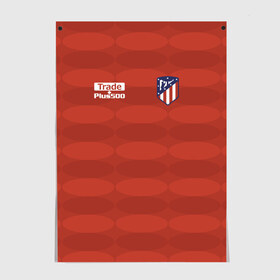 Постер с принтом Atletico Madrid Original #10 , 100% бумага
 | бумага, плотность 150 мг. Матовая, но за счет высокого коэффициента гладкости имеет небольшой блеск и дает на свету блики, но в отличии от глянцевой бумаги не покрыта лаком | атлетико мадрид | эмблема