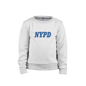 Детский свитшот хлопок с принтом NYPD , 100% хлопок | круглый вырез горловины, эластичные манжеты, пояс и воротник | Тематика изображения на принте: new york police department | департамент | нью йорк