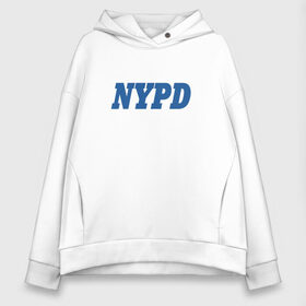 Женское худи Oversize хлопок с принтом NYPD , френч-терри — 70% хлопок, 30% полиэстер. Мягкий теплый начес внутри —100% хлопок | боковые карманы, эластичные манжеты и нижняя кромка, капюшон на магнитной кнопке | new york police department | департамент | нью йорк