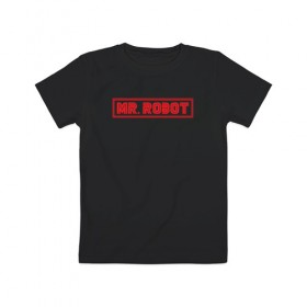 Детская футболка хлопок с принтом MR ROBOT , 100% хлопок | круглый вырез горловины, полуприлегающий силуэт, длина до линии бедер | Тематика изображения на принте: 