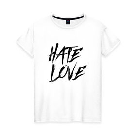 Женская футболка хлопок с принтом FACE Hate Love , 100% хлопок | прямой крой, круглый вырез горловины, длина до линии бедер, слегка спущенное плечо | face | hate | hatelove | rap | рэп | рэпер | фейс | фэйс