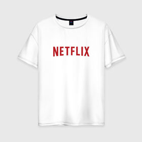 Женская футболка хлопок Oversize с принтом Netflix , 100% хлопок | свободный крой, круглый ворот, спущенный рукав, длина до линии бедер
 | logo | netflix | netflix logo | нетфликс | нэтфликс | сериалы | телевидение | фанат сериалов