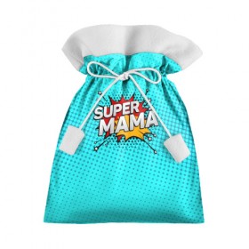 Подарочный 3D мешок с принтом Супер мама , 100% полиэстер | Размер: 29*39 см | 