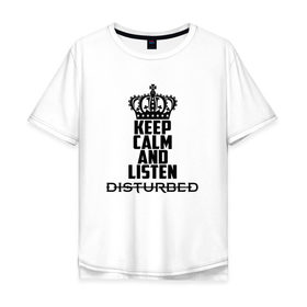 Мужская футболка хлопок Oversize с принтом Keep calm and listen Disturbed , 100% хлопок | свободный крой, круглый ворот, “спинка” длиннее передней части | disturbed | альтернативный | встревоженные | группа | джон мойер | дистербд | дистербед | дэвид дрейман | дэн дониган | майк венгрен | метал | монстр | ню | нюметал | рога | рок | хеви | хевиметал